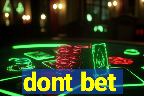 dont bet