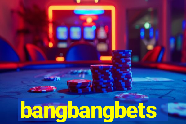 bangbangbets