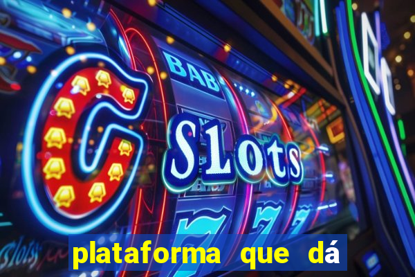 plataforma que dá b?nus para jogar