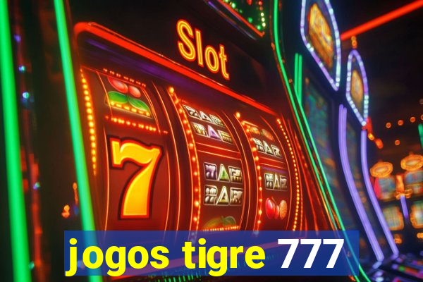 jogos tigre 777