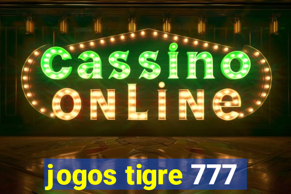 jogos tigre 777