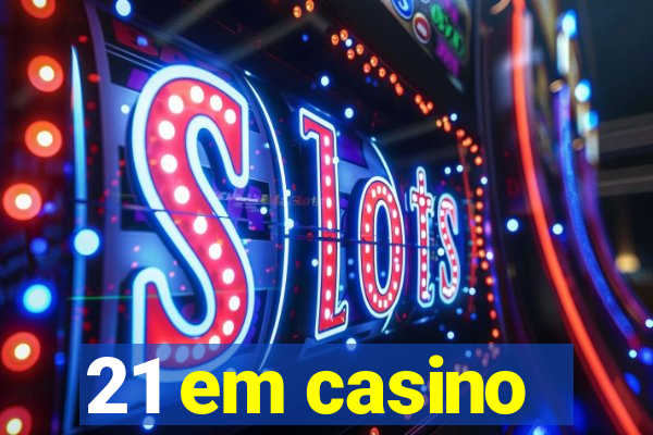 21 em casino