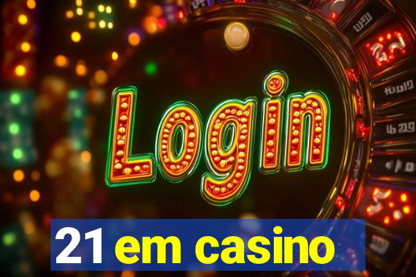 21 em casino