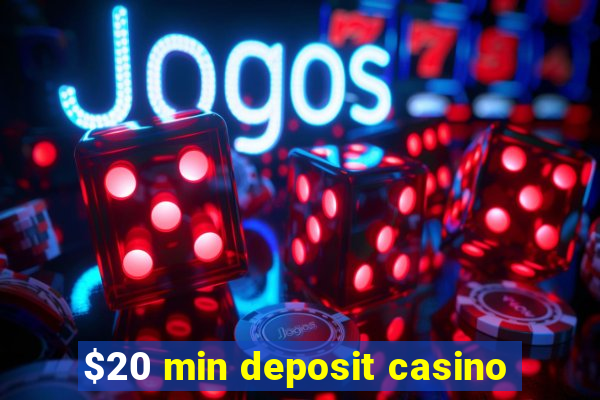 $20 min deposit casino