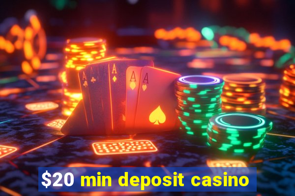 $20 min deposit casino