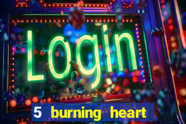 5 burning heart online slot