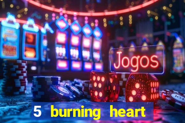 5 burning heart online slot