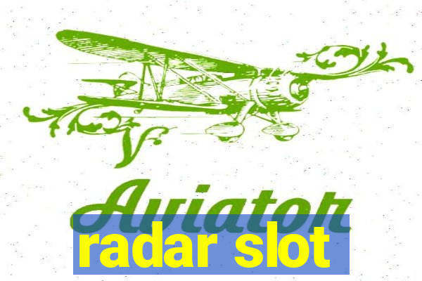 radar slot