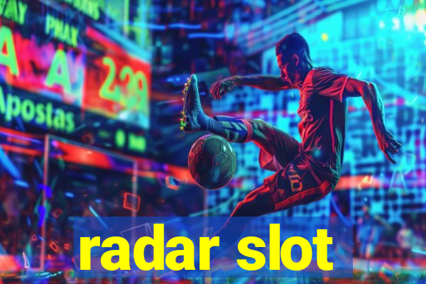 radar slot