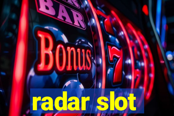 radar slot