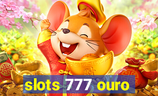 slots 777 ouro