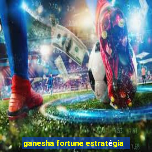 ganesha fortune estratégia