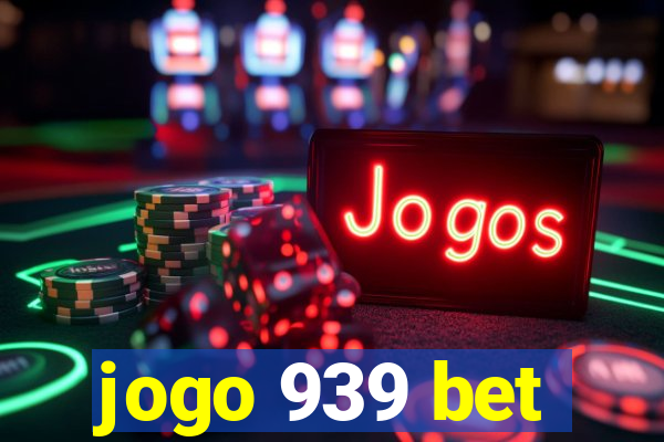 jogo 939 bet