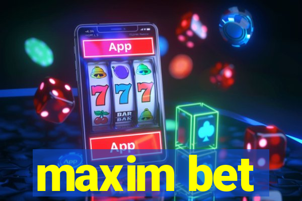 maxim bet