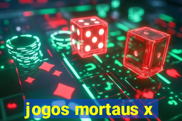 jogos mortaus x