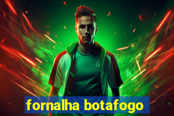 fornalha botafogo