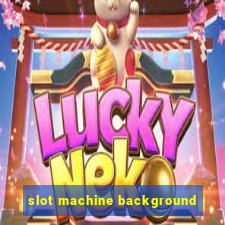 slot machine background