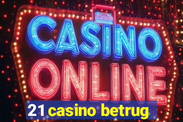 21 casino betrug