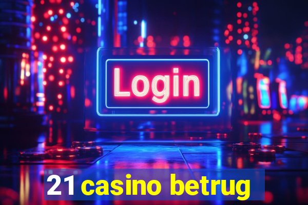 21 casino betrug