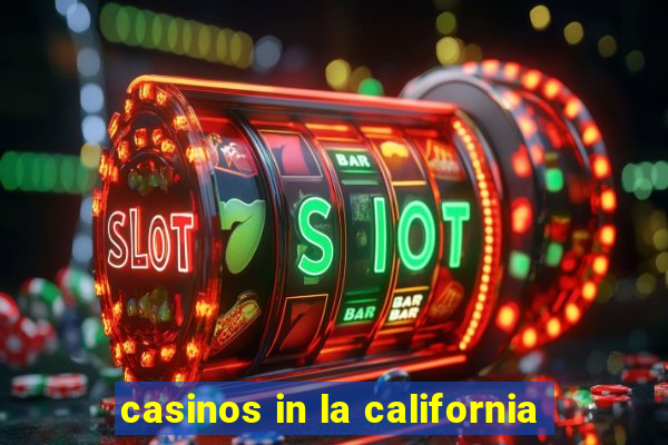 casinos in la california