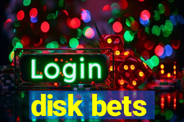 disk bets