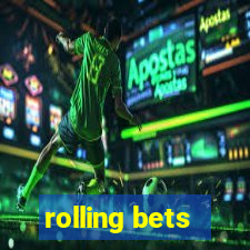 rolling bets