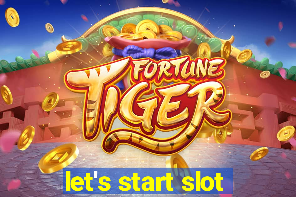 let's start slot