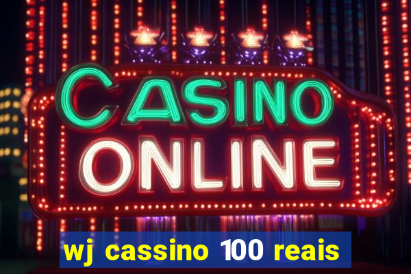 wj cassino 100 reais