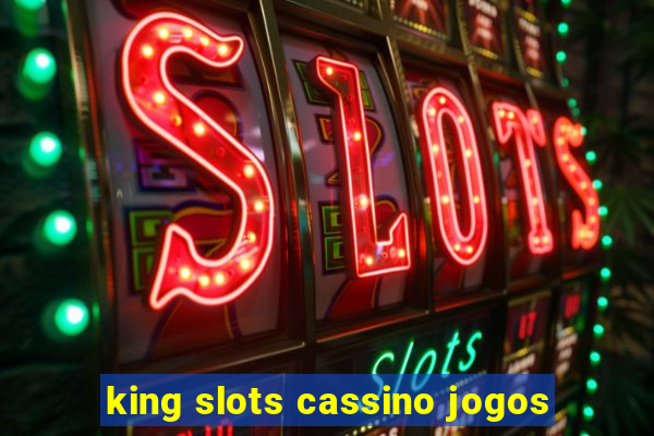 king slots cassino jogos