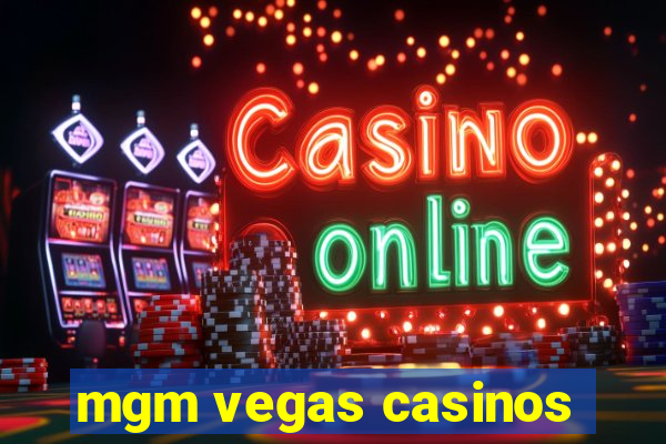 mgm vegas casinos