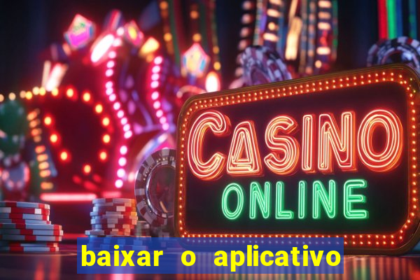 baixar o aplicativo da esporte bet