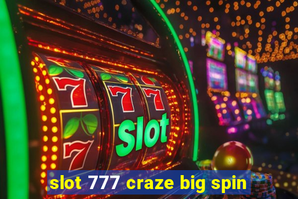 slot 777 craze big spin