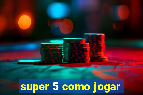 super 5 como jogar