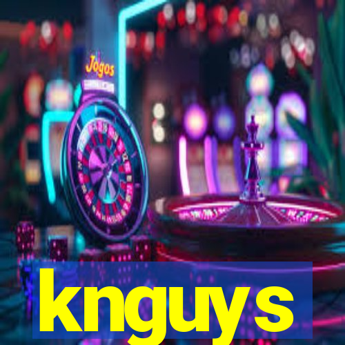 knguys