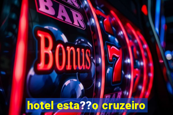 hotel esta??o cruzeiro