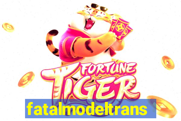 fatalmodeltrans