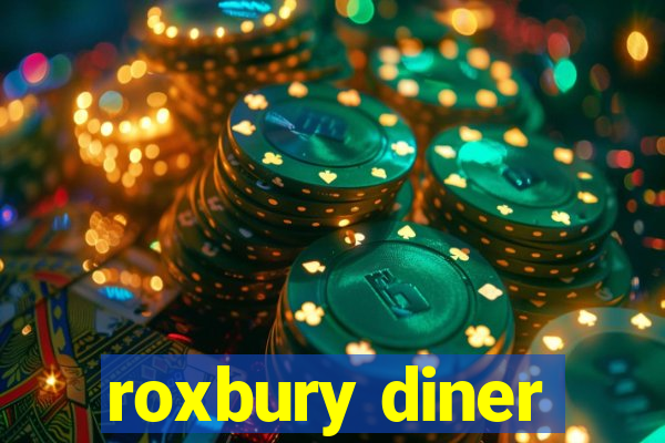 roxbury diner