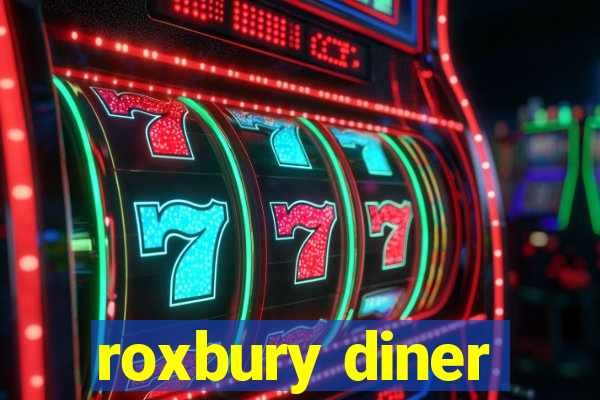 roxbury diner