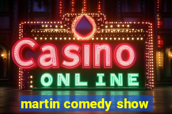 martin comedy show