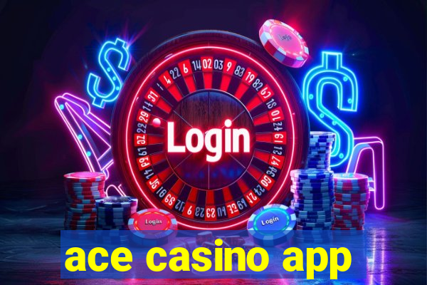 ace casino app