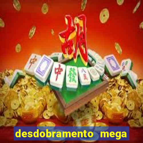 desdobramento mega sena 36 dezenas grátis