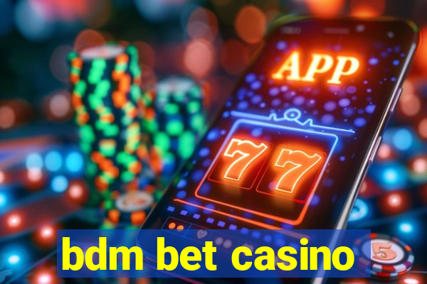 bdm bet casino