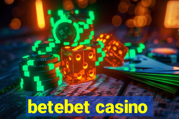 betebet casino