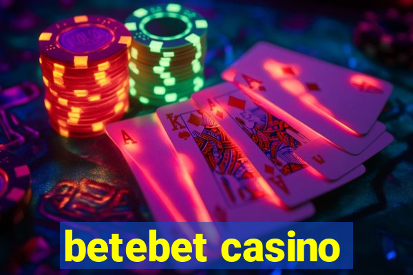 betebet casino