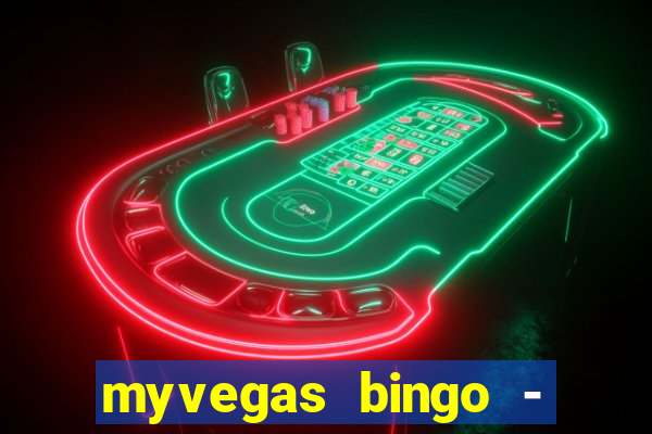 myvegas bingo - bingo games