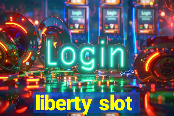 liberty slot