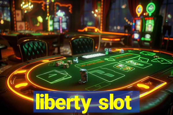 liberty slot