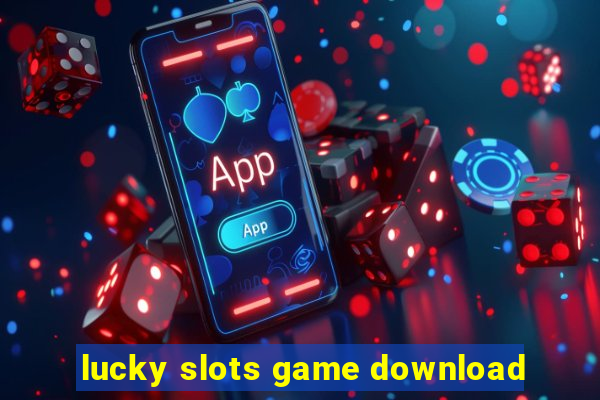 lucky slots game download