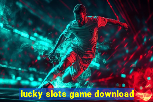 lucky slots game download