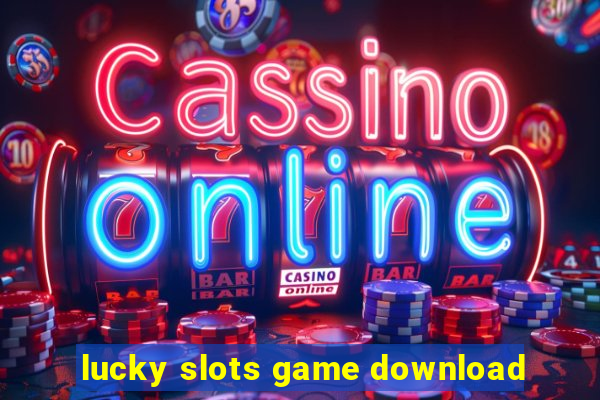 lucky slots game download